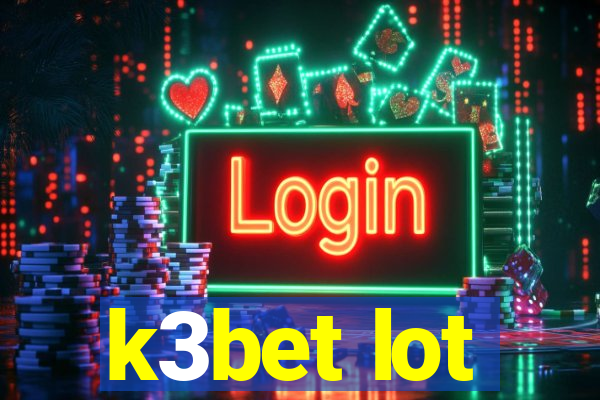 k3bet lot